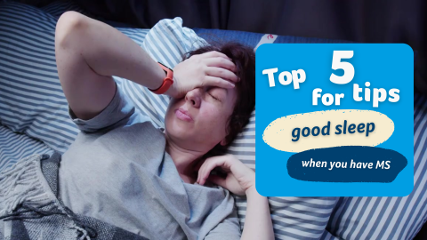 Text saying "Top 5 tips for sleep when you have MS" and a person struggling to sleep