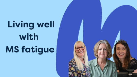 text saying  Living well with  MS fatigue and pictures of 3 women, the guests of the podcast